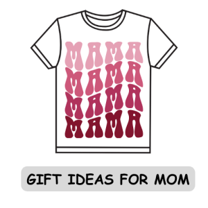 Gift Ideas for Mom