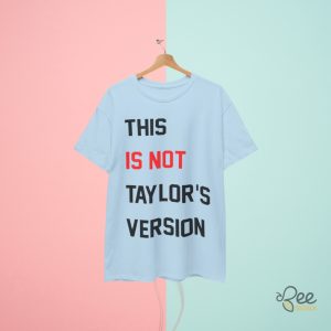 This Is Not Taylors Version Shirt Funny Taylor Swift Red Eras Tour Tshirt beeteetalk 4