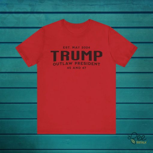 Outlaw President Donald Trump 2024 Shirt Est May 45 And 47 Trump Guilty Shirts For Sale beeteetalk 1