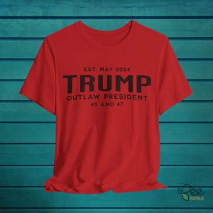 Outlaw President Donald Trump 2024 Shirt Est May 45 And 47 Trump Guilty Shirts For Sale beeteetalk 3