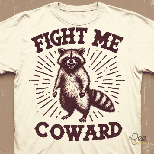 Funny Fight Me Coward Raccoon Vintage Sweater Hoodie T Shirt Sweatshirt Bold Style beeteetalk 2