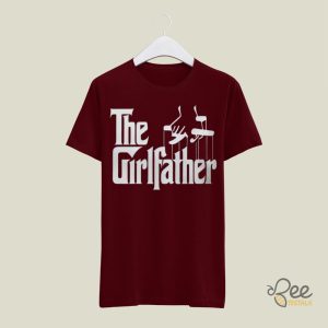 The Girl Father T Shirt Sweatshirt Hoodie Godfather Dad Tshirt Best Fathers Day Gift For Dads Of Girls beeteetalk 3