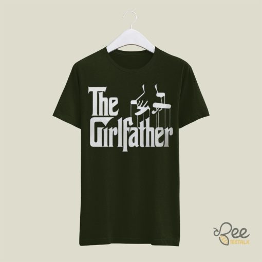 The Girl Father T Shirt Sweatshirt Hoodie Godfather Dad Tshirt Best Fathers Day Gift For Dads Of Girls beeteetalk 4