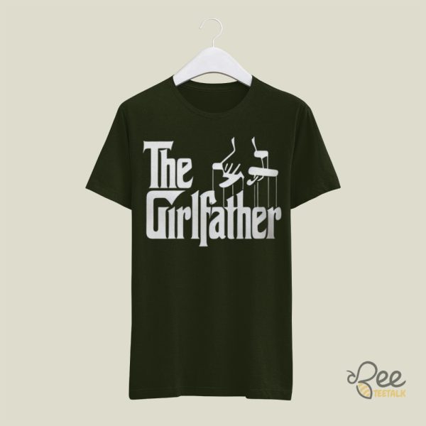 The Girl Father T Shirt Sweatshirt Hoodie Godfather Dad Tshirt Best Fathers Day Gift For Dads Of Girls - | Beeteetalk High-quality Image