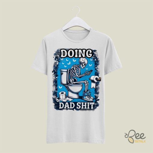 Doing Dad Shit Funny Fathers Day Shirt For Dads Dad In Bathroom Meme Tshirt Sweatshirt Hoodie beeteetalk 1