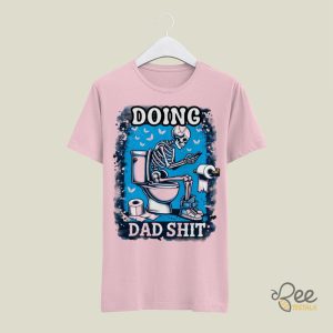 Doing Dad Shit Funny Fathers Day Shirt For Dads Dad In Bathroom Meme Tshirt Sweatshirt Hoodie beeteetalk 3