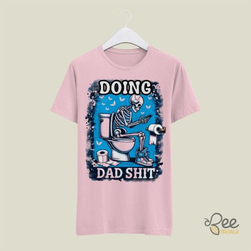 Doing Dad Shit Funny Fathers Day Shirt For Dads Dad In Bathroom Meme Tshirt Sweatshirt Hoodie beeteetalk 3