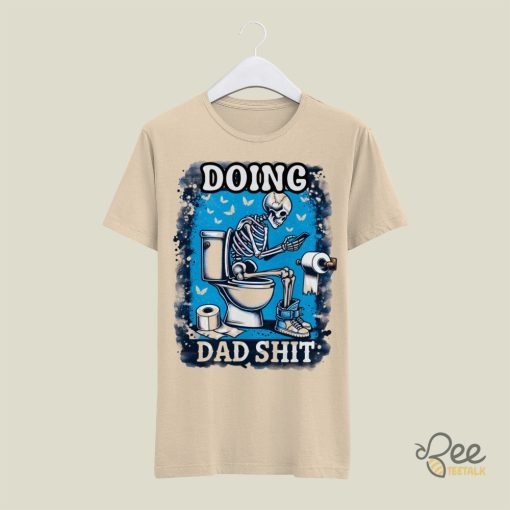 Doing Dad Shit Funny Fathers Day Shirt For Dads Dad In Bathroom Meme Tshirt Sweatshirt Hoodie beeteetalk 5