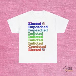 Elected Impeached Indicted Convicted Trump Tshirt Sweatshirt Hoodie Powerful 2024 Election Republican Gift beeteetalk 5