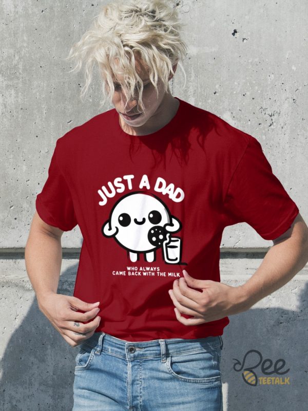 Just A Dad Who Always Came Back With The Milk Hoodie T Shirt Sweatshirt Funny Fathers Day Gift - | Beeteetalk High-quality Image