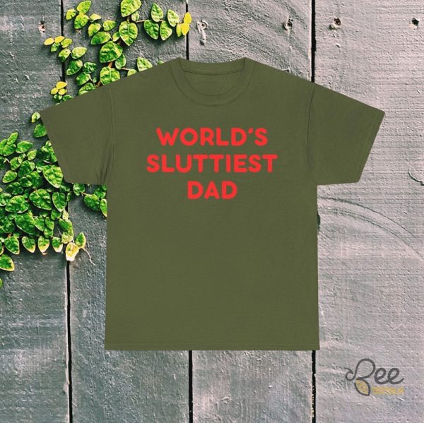 Funny Worlds Sluttiest Dad Shirt Great Sarcastic Fathers Day Gift - | Beeteetalk High-quality Image