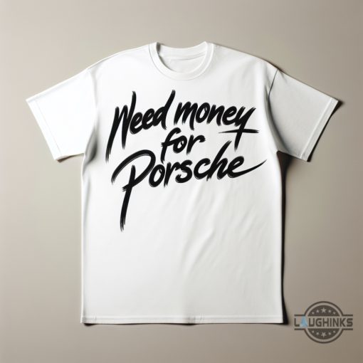 Need Money For Porsche Shirt Brad Pitt Fan Limited Edition Tee beeteetalk 1