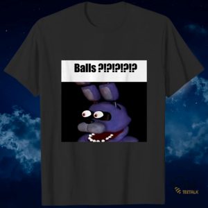 Fnaf Bonnie Balls Shirt Five Nights At Freddys Meme Graphic Tee Shirt Sweatshirt Hoodie For Kids And Adults beeteetalk 4