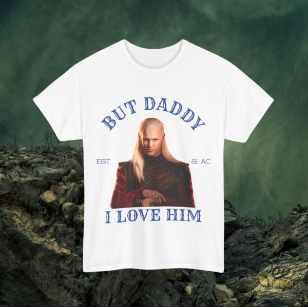 Daemon Targaryen Shirt Vintage But Daddy I Love Him Funny Game Of Thrones Shirts beeteetalk 1