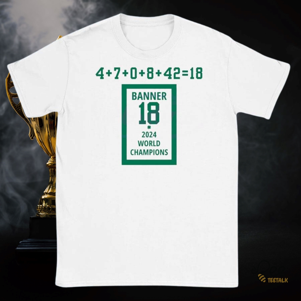 Boston Celtics Banner 18 Championships 2024 Shirt Limited Edition Collectible