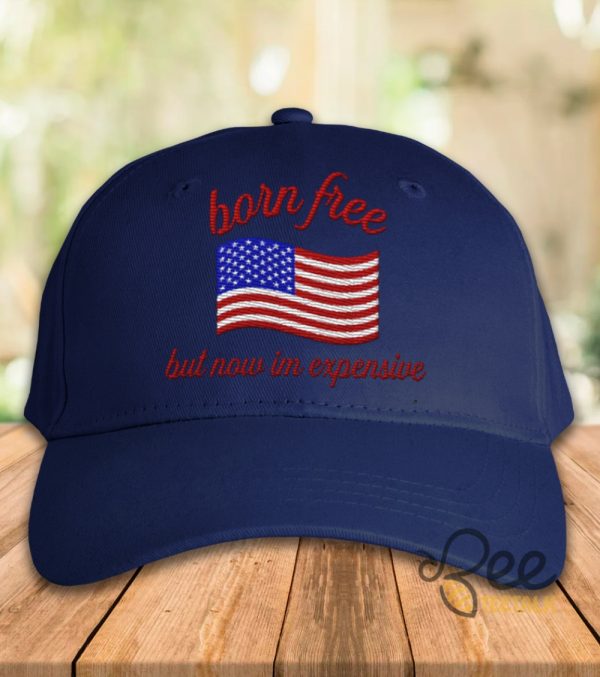 Usa Hat 2024 Born Free But Now Im Expensive Fourth Of July Patriotic Embroidered Baseball Cap beeteetalk 1