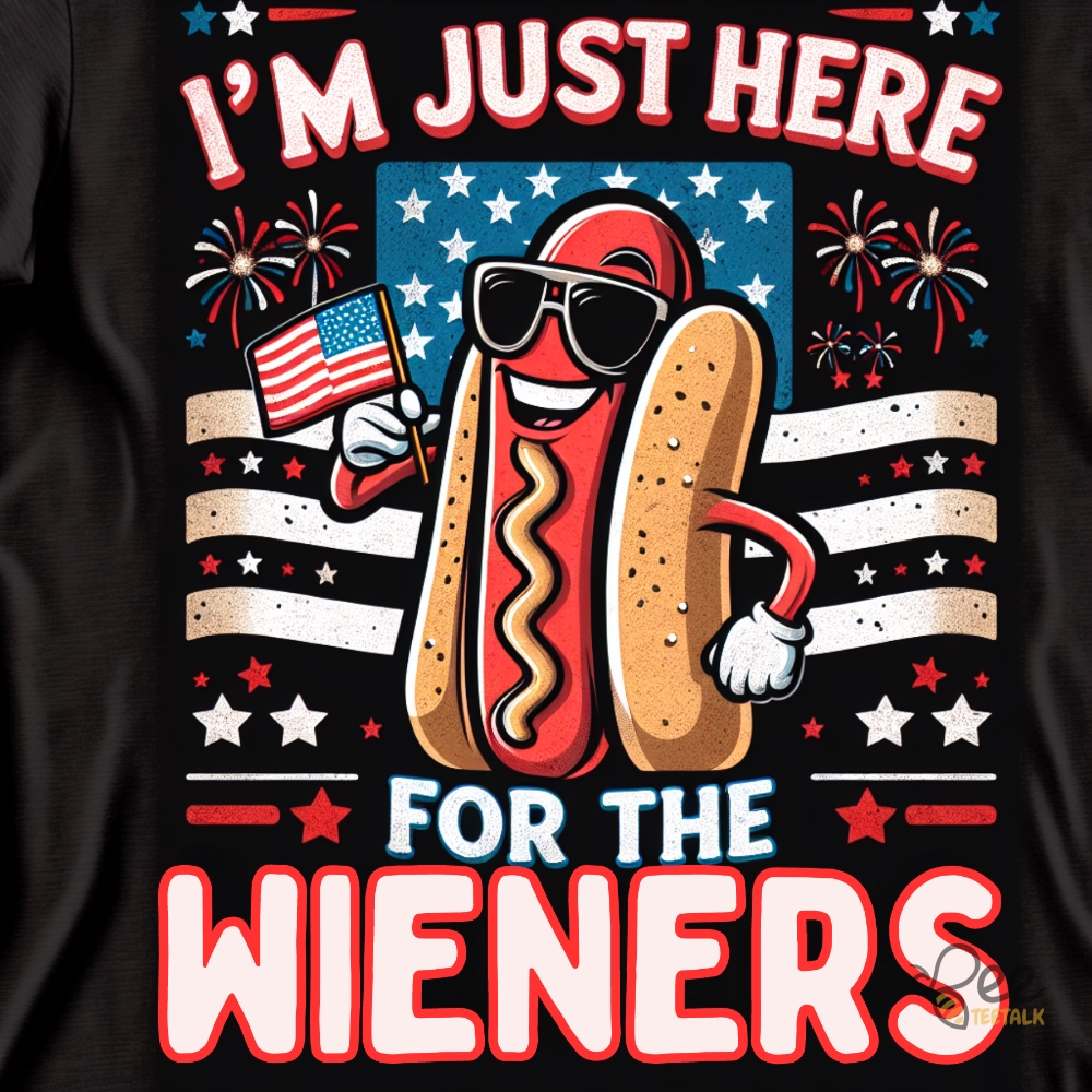 Im Just Here For The Wieners 4Th Of July T Shirt Sweatshirt Hoodie