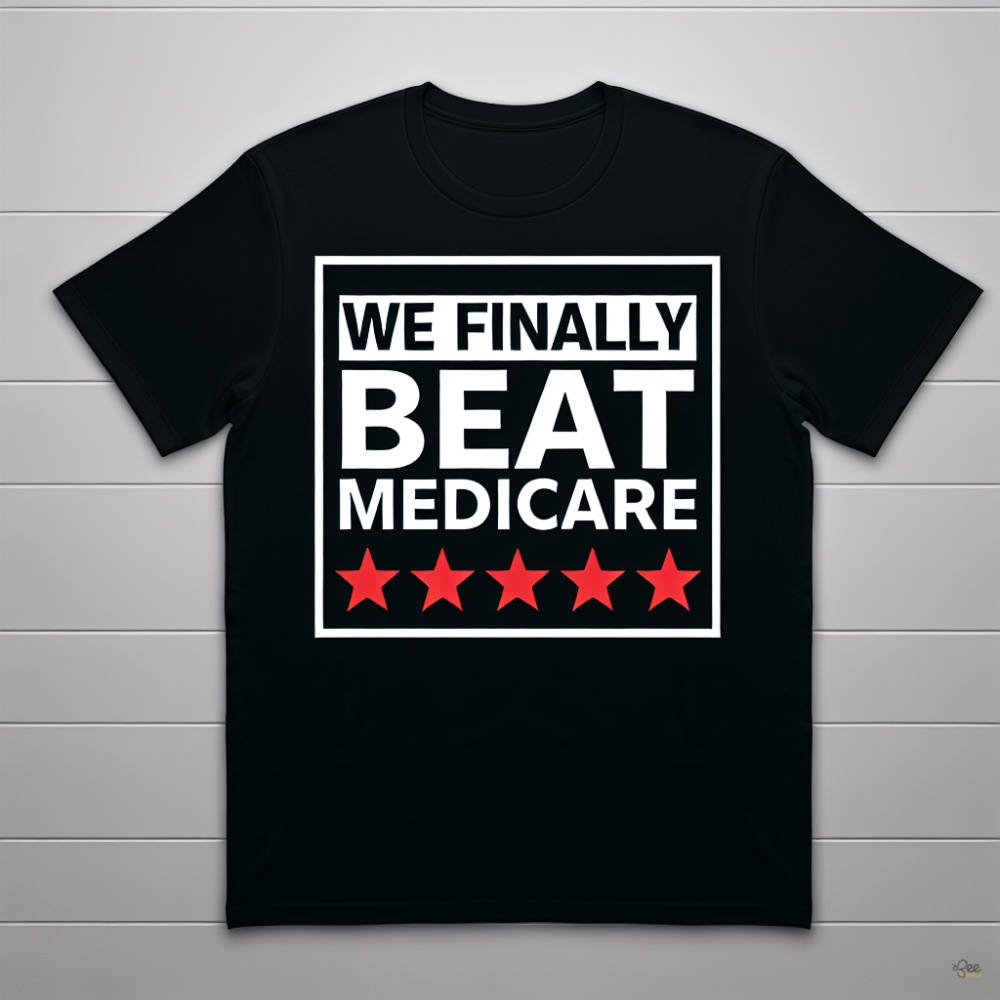 We Finally Beat Medicare Shirt Joe Biden Debate