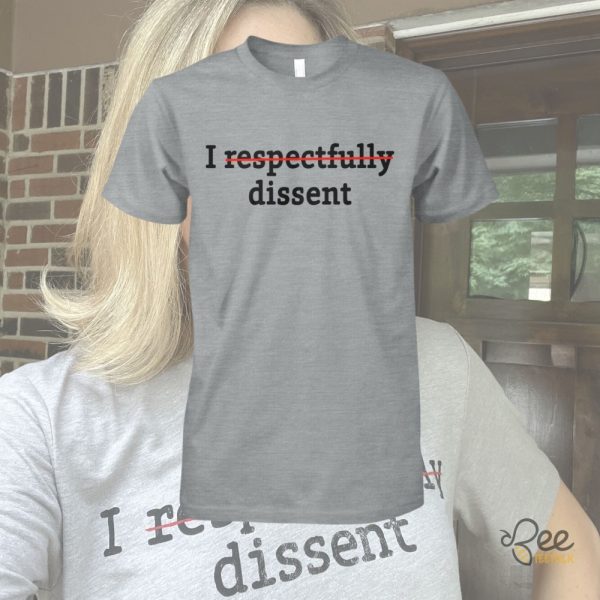 I Respectfully Dissent T Shirt Sweatshirt Hoodie Crooked Media Merch Inspired beeteetalk 1