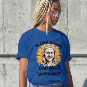 Bleach Blonde Bad Built Butch Body Shirt Marjorie Taylor Greene Vs Jasmine Crockett Funny T Shirt Sweatshirt Hoodie beeteetalk 2