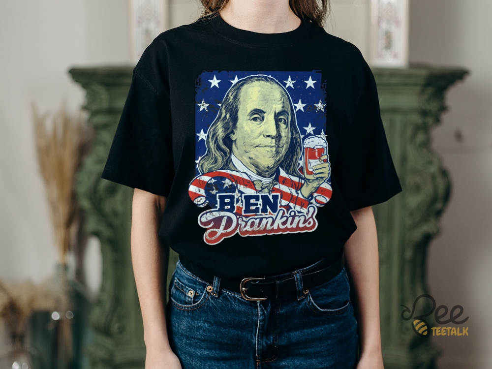 Ben Drankin T Shirt Sweatshirt Hoodie Funny Benjamin Franklin Holding Beer 4Th Of July Shirts