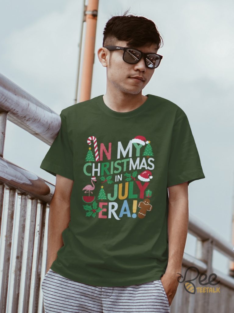 In My Christmas In July Era Shirts Sweatshirts Hoodies Near Me beeteetalk 1