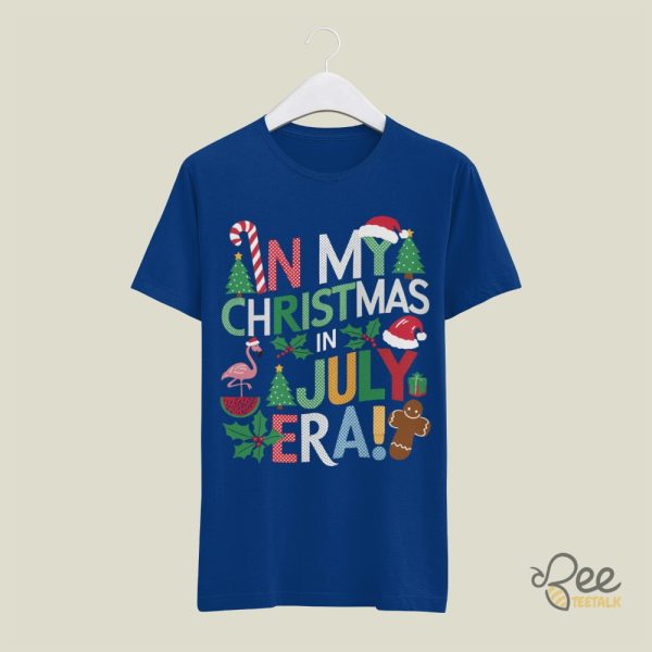 In My Christmas In July Era Shirts Sweatshirts Hoodies Near Me beeteetalk 4