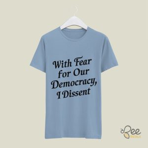 With Fear For Our Democracy I Dissent T Shirt Sweatshirt Hoodie Supreme Court Statement Ruth Bader Ginsburg Shirts beeteetalk 2