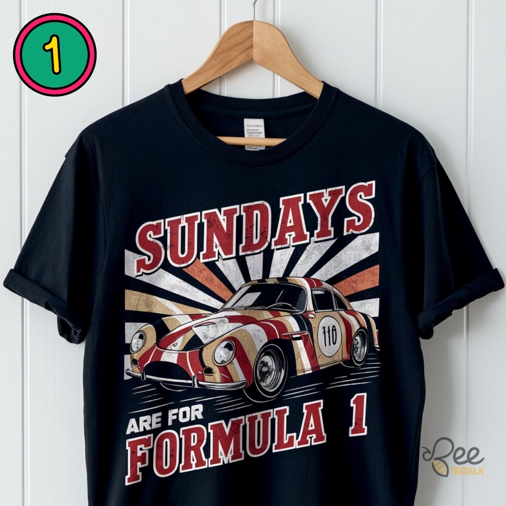 Sundays Are For Formula One F1 T Shirt Sweatshirt Hoodie Gift For Car Racing Lovers