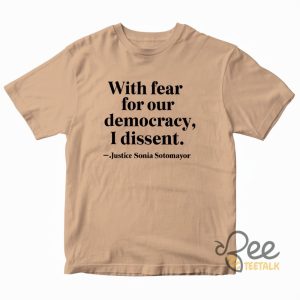 Justice Sonia Sotomayor Shirt With Fear For Our Democracy I Dissent Tshirt Sweatshirt Hoodie Rbg Supreme Court Gift Ruth Bader Ginsburg Tee Shirts beeteetalk 2