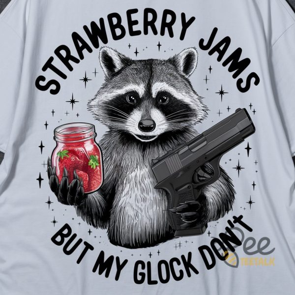 Strawberry Jams But My Glock Dont Meme T Shirt Hoodie Sweatshirt Funny Raccoon Tee Shirt beeteetalk 1