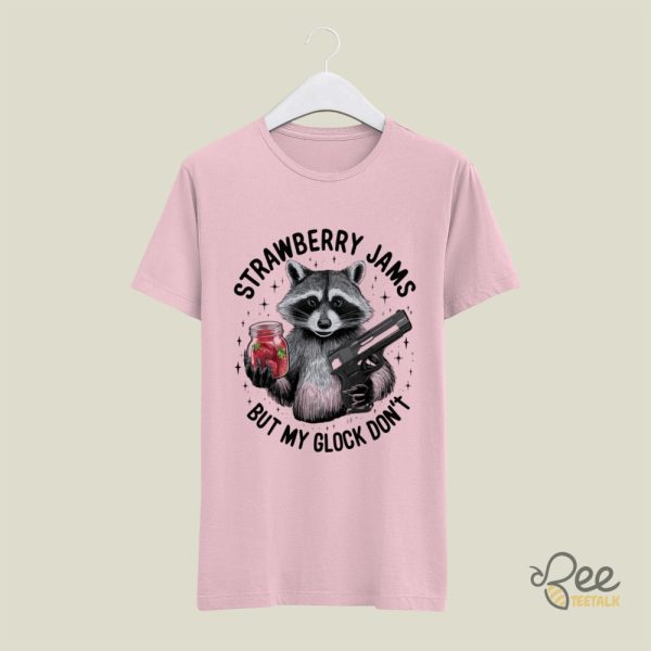 Strawberry Jams But My Glock Dont Meme T Shirt Hoodie Sweatshirt Funny Raccoon Tee Shirt beeteetalk 4