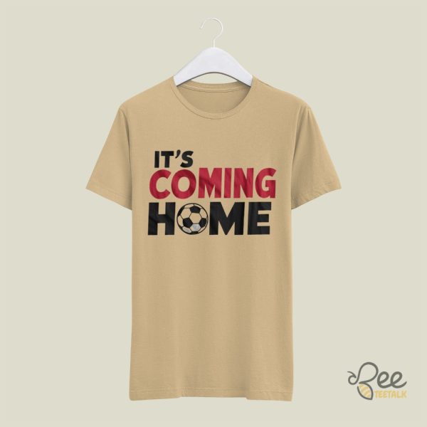 Its Coming Home England T Shirt Sweatshirt Hoodie Soccer Gift For Fans beeteetalk 3