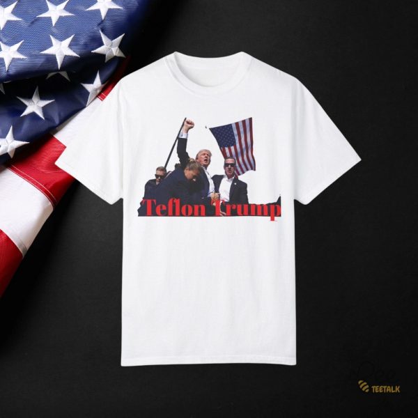 Teflon Donald Trump Shirt Trump Rally Shot Tshirt Sweatshirt Hoodie Assassination Attemt To Trump Failed Shirts beeteetalk 1