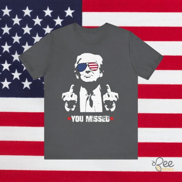 You Missed Trump Shirt 2024 Donald Trump Assassination Shirts Trump Middle Finger Tee beeteetalk 3