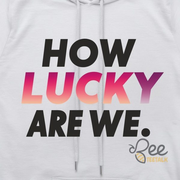 How Lucky Are We Zach Bryan Sweatshirt T Shirt Hoodie beeteetalk 1