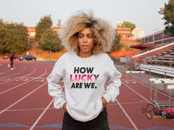 How Lucky Are We Zach Bryan Sweatshirt T Shirt Hoodie beeteetalk 2