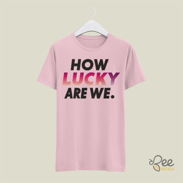 How Lucky Are We Zach Bryan Sweatshirt T Shirt Hoodie beeteetalk 5