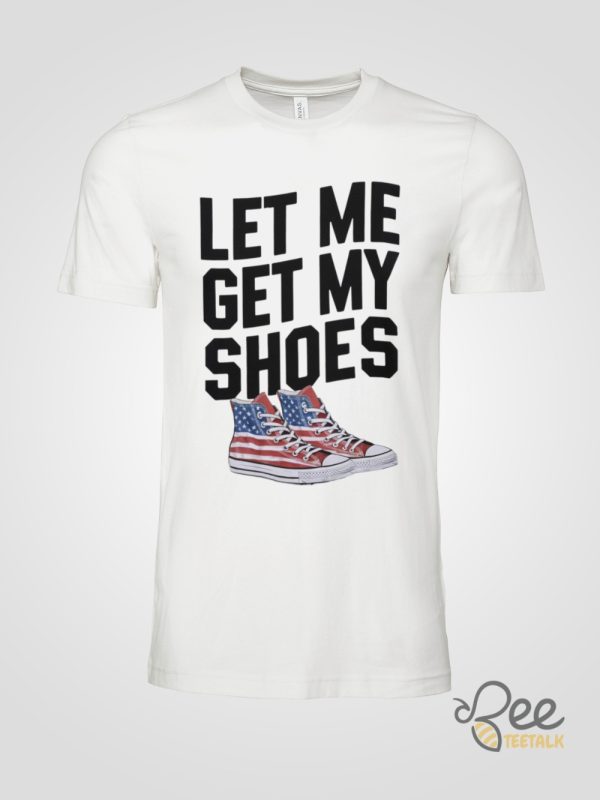 Trump Let Me Get My Shoes Shirt President Donald Trump Got Shot Shirts 2024 Trump Assassination Tee beeteetalk 1