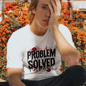 Bloody Problem Solved T Shirt Sweatshirt Hoodie Funny And Scary Halloween Costume Its Not My Blood Tee beeteetalk 2