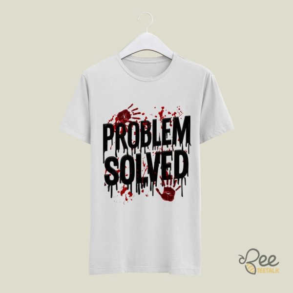 Bloody Problem Solved T Shirt Sweatshirt Hoodie Funny And Scary Halloween Costume Its Not My Blood Tee beeteetalk 3