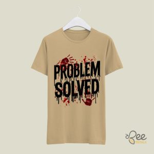 Bloody Problem Solved T Shirt Sweatshirt Hoodie Funny And Scary Halloween Costume Its Not My Blood Tee beeteetalk 4