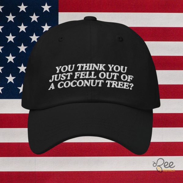 Kamala Harris Coconut Tree Meme Hat You Think You Just Fell Out Of A Coconut Tree Embroidered Baseball Cap 2024 beeteetalk 1