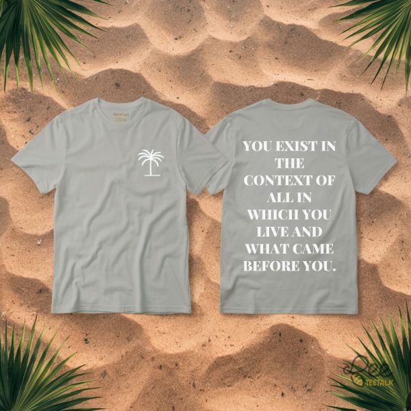 Kamala Harris Coconut Tree Meme Shirt You Exist In The Context Of All In Which You Live And What Came Before You Funny Tee 2024 beeteetalk 1