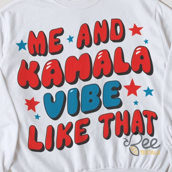 Me And Kamala Vibe Like That Shirt Kamala Harris 2024 Tshirt Sweatshirt Hoodie beeteetalk 1