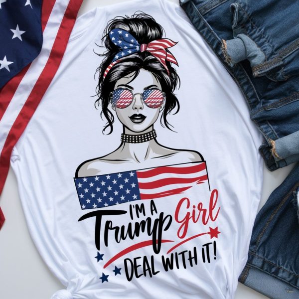 Im A Trump Girl Deal With It Donald Trump Tee Shirt beeteetalk 1 1