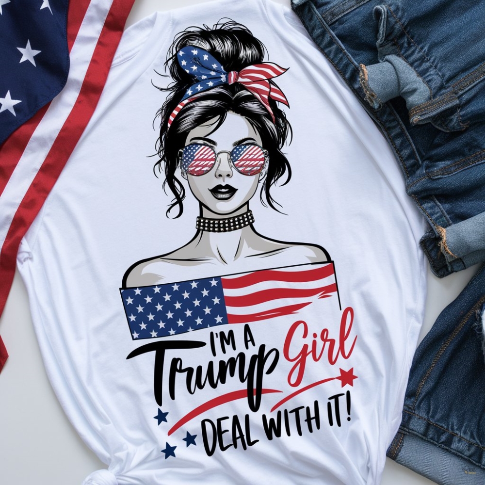 Im A Trump Girl Deal With It Donald Trump Tee Shirt