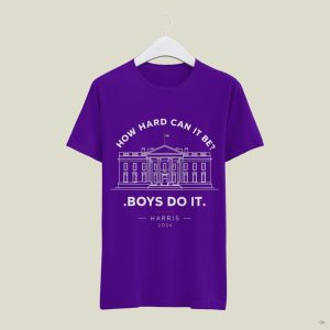 Kamala Harris 2024 How Hard Can It Be Boys Do It Shirt beeteetalk 4