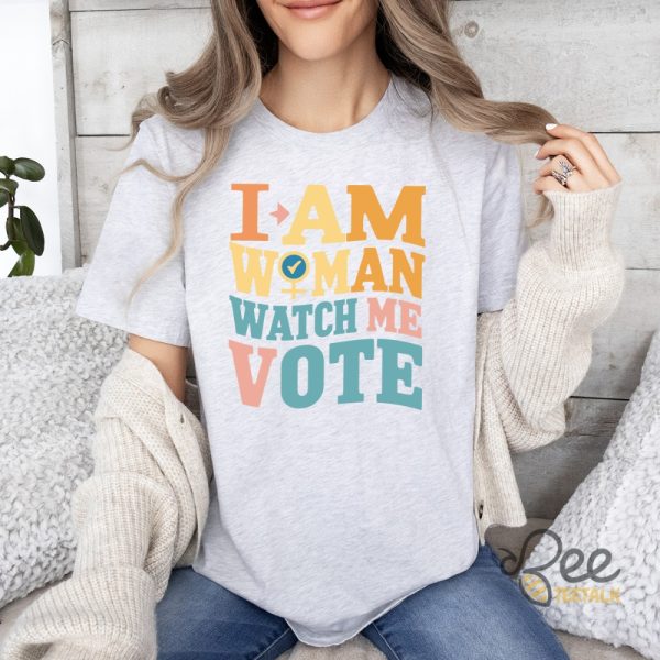 I Am Woman Watch Me Vote Tee Shirt And Still I Vote T Shirt Sweatshirt Hoodie Womens Right Shirts Ideas beeteetalk 3