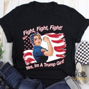 Strong Women Fight Fight Fight Yes Im A Trump Girl Shirt beeteetalk 3